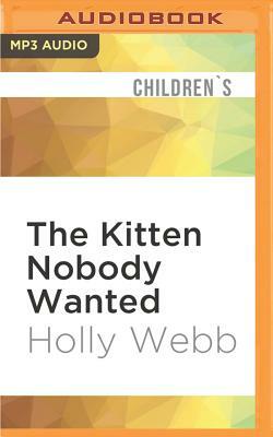 The Kitten Nobody Wanted by Holly Webb