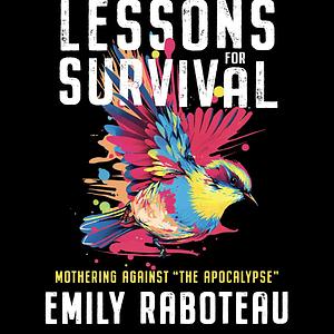 Lessons for Survival: Mothering Against "The Apocalypse" by Emily Raboteau