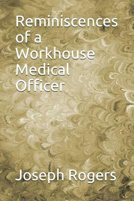 Reminiscences of a Workhouse Medical Officer by Joseph Rogers