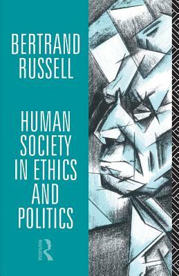 Human Society in Ethics and Politics by Bertrand Russell