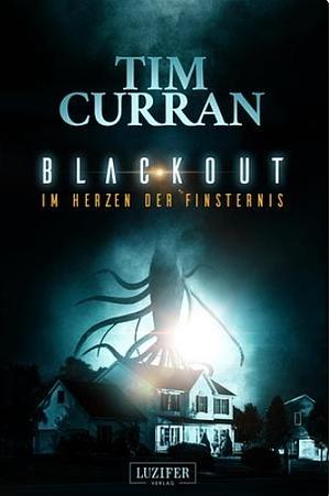 BLACKOUT - Im Herzen der Finsternis: Horror-Thriller by Tim Curran
