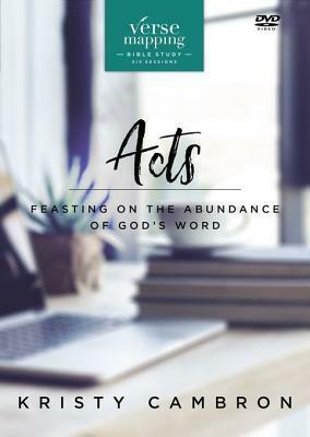 Verse Mapping Acts: Feasting on the Abundance of God's Word by Kristy Cambron