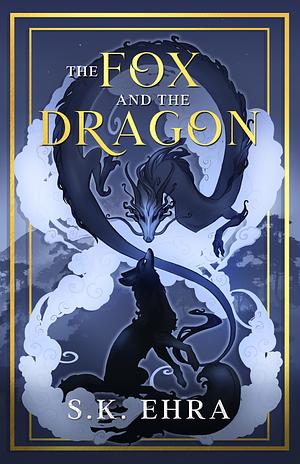 The Fox and the Dragon by S.K. Ehra, S.K. Ehra