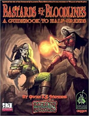 Bastards & Bloodlines: A Guidebook to Half-Breeds by Owen K.C. Stephens