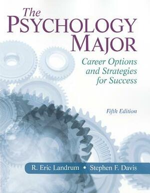 The Psychology Major: Career Options and Strategies for Success by R. Landrum, Stephen Davis