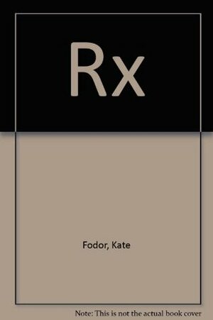 RX by Kate Fodor