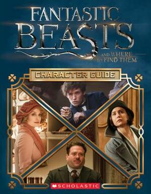 Fantastic Beasts and Where to Find Them: Character Guide by Michael Kogge