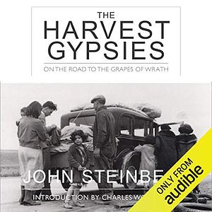 The Harvest Gypsies: On the Road to The Grapes of Wrath by John Steinbeck, Charles Wollenberg