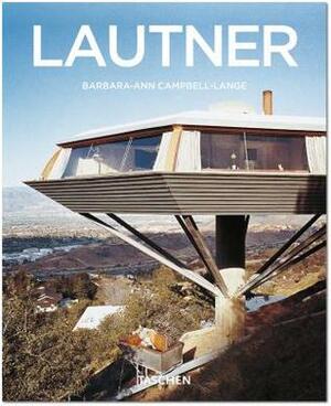 Lautner, 1911-1994: Disappearing Space by Barbara-Ann Campbell-Lange