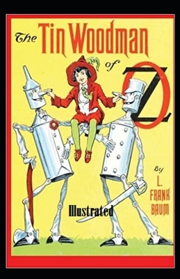 The Tin Woodman of Oz Illustrated by L. Frank Baum