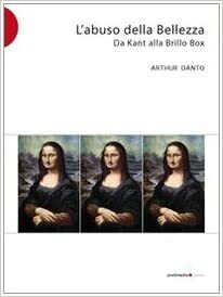 L'abuso della bellezza: Da Kant alla Brillo Box by Arthur C. Danto