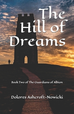 The Hill of Dreams: Book Two of The Guardians of Albion by 