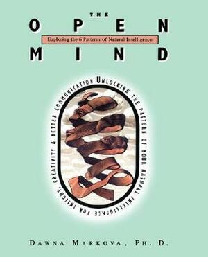 The Open Mind: Exploring the 6 Patterns of Natural Intelligence by Dawna Markova