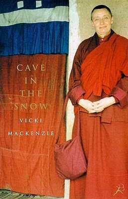 Cave in the Snow: A Western Woman's Quest for Enlightenment by Vicki Mackenzie