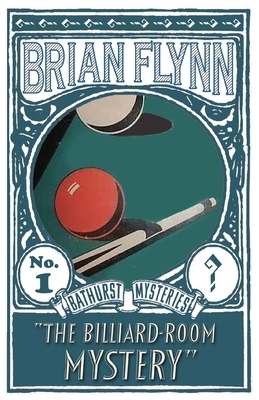 The Billiard-Room Mystery: An Anthony Bathurst Mystery by Brian Flynn