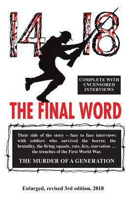 14-18 the Final Word: from the trenches of the first world war. by Terry Cunningham