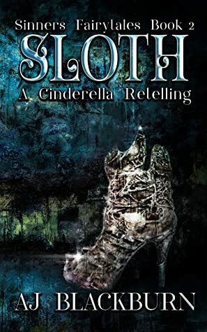 Sloth: A Cinderella Retelling by A.J. Blackburn