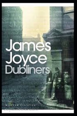 Dubliners "Annotated" Action & Adventure Fiction by James Joyce