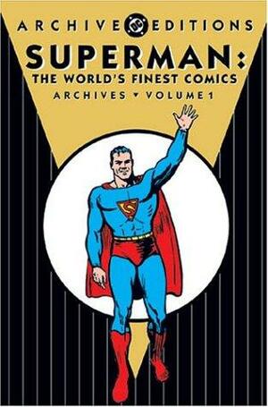 Superman: The World's Finest Comics Archives, Volume 1 by Joe Shuster, Jerry Siegel