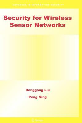 Security for Wireless Sensor Networks by Donggang Liu, Peng Ning