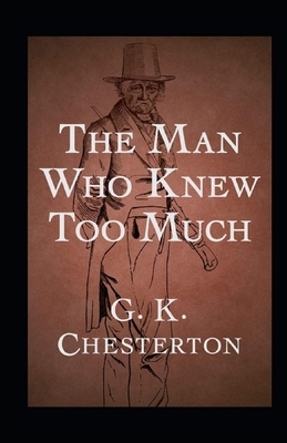 The Man Who Knew Too Much Illustrated by G.K. Chesterton