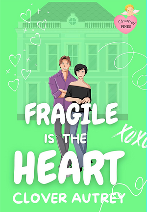 Fragile is the Heart by Clover Autrey