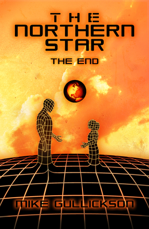 The Northern Star: The End by Mike Gullickson
