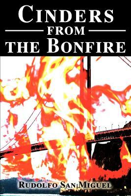 Cinders from the Bonfire by Rudolfo San Miguel