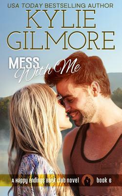 Mess With Me by Kylie Gilmore