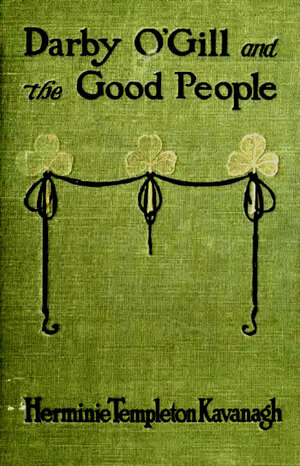 Darby O'Gill & the Good People by Herminie Templeton Kavanagh