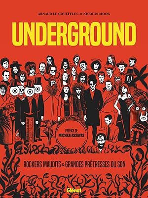 Underground: rockers maudits &amp; grandes prêtresses du son by Arnaud Le Gouëfflec