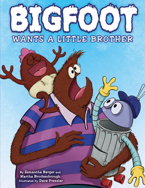 Bigfoot Wants a Little Brother by Samantha Berger, Martha Brockenbrough
