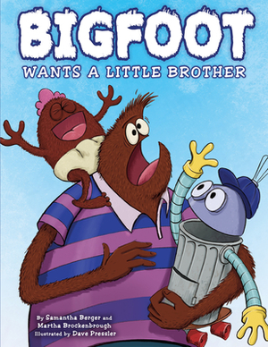 Bigfoot Wants a Little Brother by Martha Brockenbrough, Samantha Berger