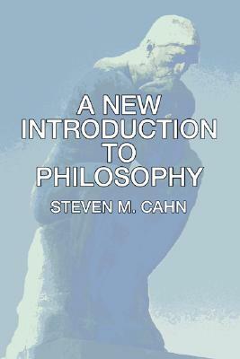 A New Introduction to Philosophy by Steven Cahn