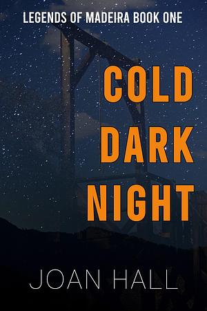 Cold Dark Night: Legends of Madeira by Joan Hall, Joan Hall