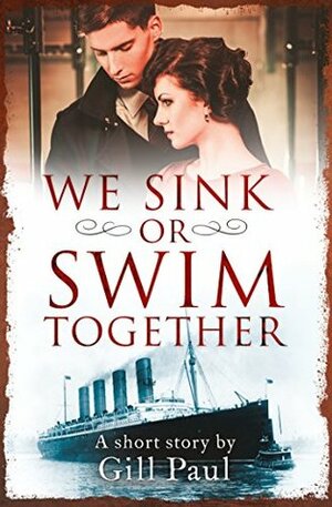 We Sink or Swim Together (A Love...Maybe Valentine) by Gill Paul