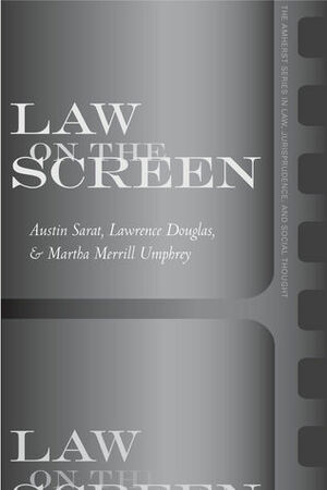 Law on the Screen by Austin Sarat, Lawrence Douglas, Martha Merrill Umphrey