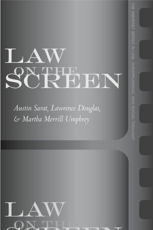 Law on the Screen by Lawrence Douglas, Austin Sarat, Martha Merrill Umphrey