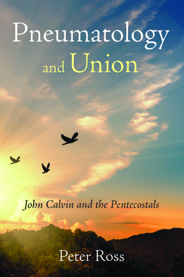 Pneumatology and Union by Peter Ross
