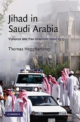 Jihad in Saudi Arabia: Violence and Pan-Islamism since 1979 by Thomas Hegghammer, Thomas Hegghammer