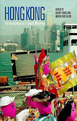 Hong Kong: The Anthropology of a Chinese Metropolis by 
