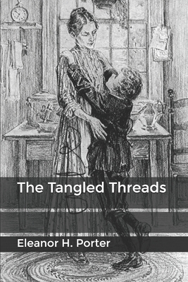 The Tangled Threads by Eleanor H. Porter