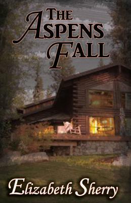 The Aspens Fall by Elizabeth Sherry