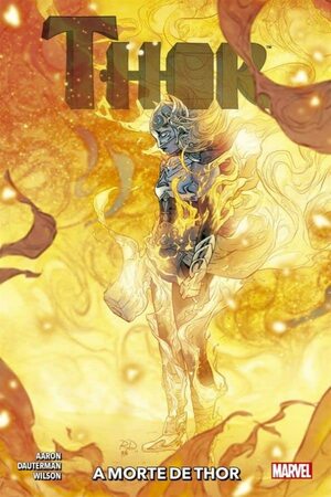 Thor Vol.06: A Morte de Thor: Nova Marvel Deluxe by Olivier Coipel, Das Pastoras, Jill Thompson, Ramón Pérez, Russel Dauterman, Jason Aaron, Mike Del Mundo, Andrew MacLean, Becky Cloonan, Walt Simonson, Jen Bartel, Daniel Acuña, Chris Burnham, James Harren