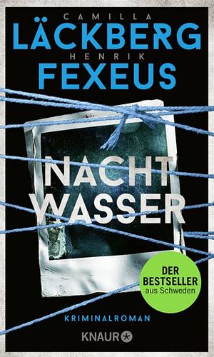 Nachtwasser: Kriminalroman | Der Bestseller aus Schweden by Henrik Fexeus, Camilla Läckberg