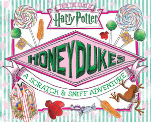 Honeydukes: A Scratch & Sniff Adventure (Harry Potter) by Daphne Pendergrass, Jenna Ballard