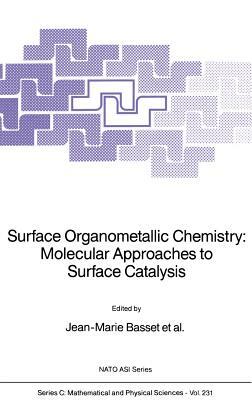 Surface Organometallic Chemistry: Molecular Approaches to Surface Catalysis by 