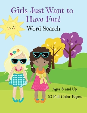 Girls Just Want To Have Fun Word Search Activity Book by Corinda Watson