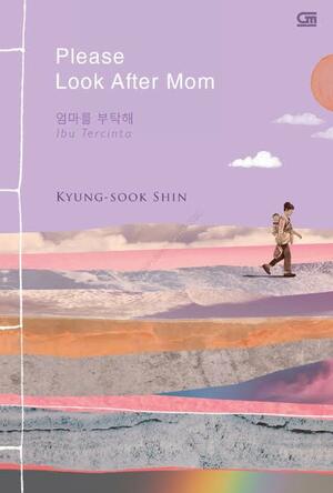 Ibu Tercinta - Please Look After Mom by Kyung-sook Shin