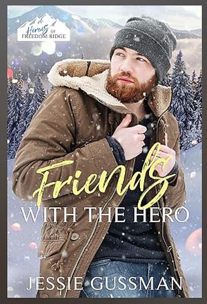 Friends with the Hero by Jessie Gussman